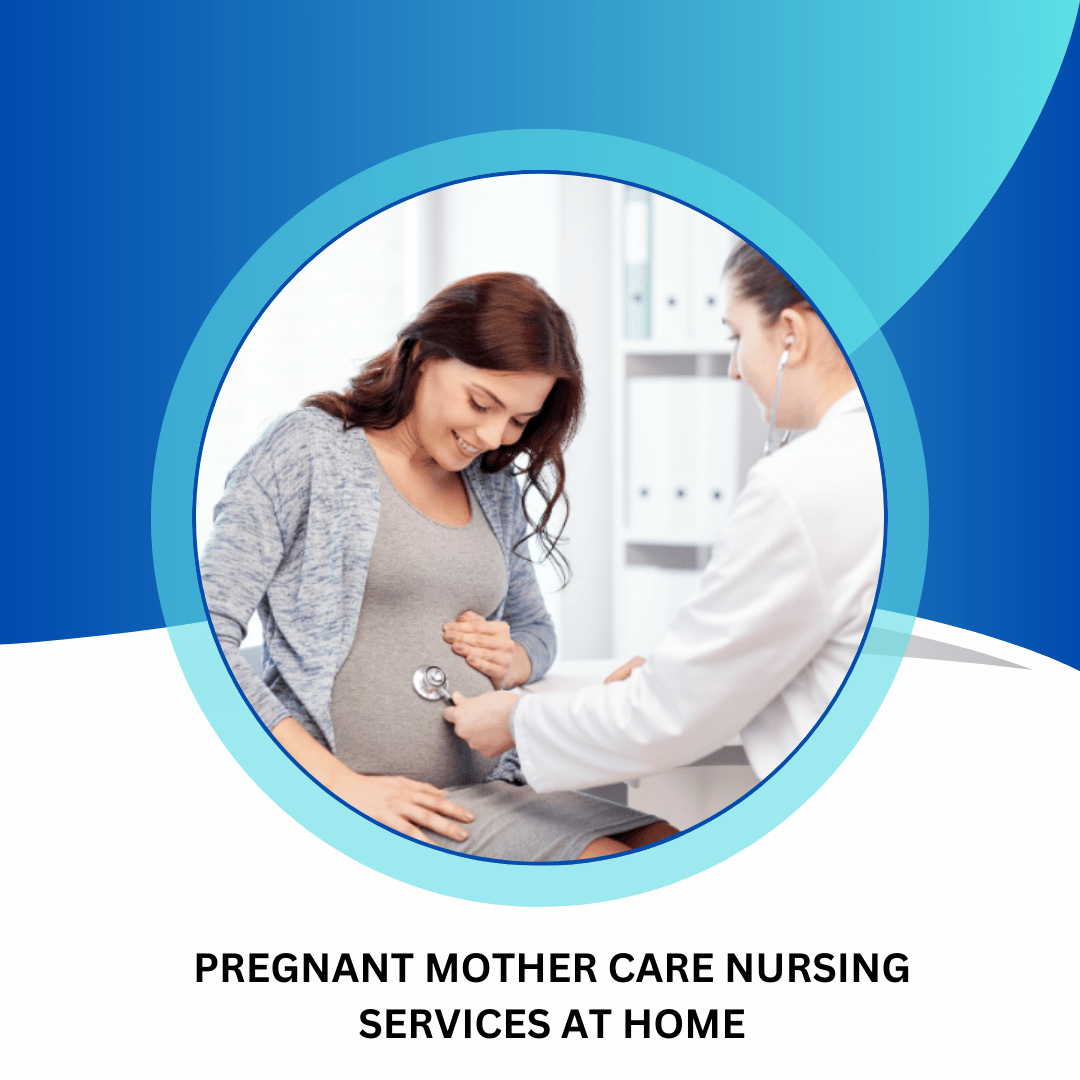Pregnant Mother Care Nursing Services
